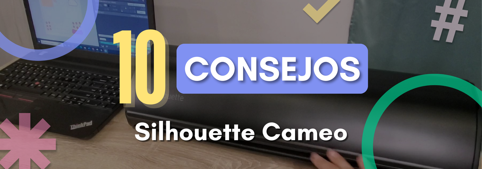 10 Consejos Prácticos para Trabajar con Silhouette Cameo